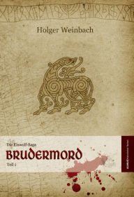 Title: Die Eiswolf-Saga. Teil 1: Brudermord, Author: Holger Weinbach