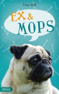 Title: Ex & Mops: Mein neues Leben mit Hund, Author: Tina Voß