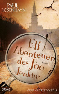 Title: Elf Abenteuer des Joe Jenkins: Originaltext von 1915, Author: Paul Rosenhayn