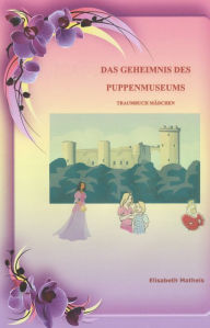 Title: Sophie und das Geheimnis des Puppenmuseums, Author: Elisabeth Matheis