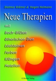 Title: Neue Therapien mit Bach-Blüten, ätherischen Ölen..., Author: Dietmar Kr?mer & Hagen Heimann