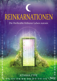 Title: Reinkarnationen: Die Heilkräfte früherer Leben nutzen, Author: Atasha Fyfe