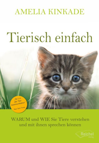 Tierisch einfach: WARUM und WIE Sie Tiere verstehen und mit ihnen sprechen können