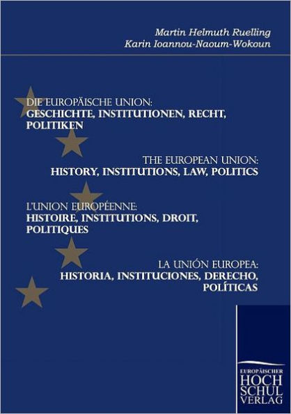 Die Europäische Union: Geschichte, Institutionen, Recht, Politiken