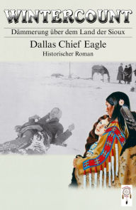 Title: Wintercount - Dämmerung über dem Land der Sioux, Author: Dallas Chief Eagle