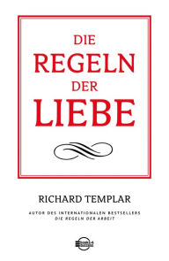 Title: Die Regeln der Liebe, Author: Richard Templar