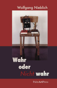 Title: Wahr oder Nicht Wahr: Erzählungen und Berichte, Author: Wolfgang Nieblich