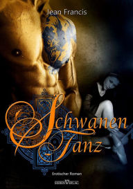 Title: Schwanentanz: Erotischer Roman, Author: Jean Francis