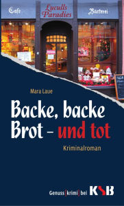 Title: Backe, Backe Brot und Tot, Author: Mara Laue