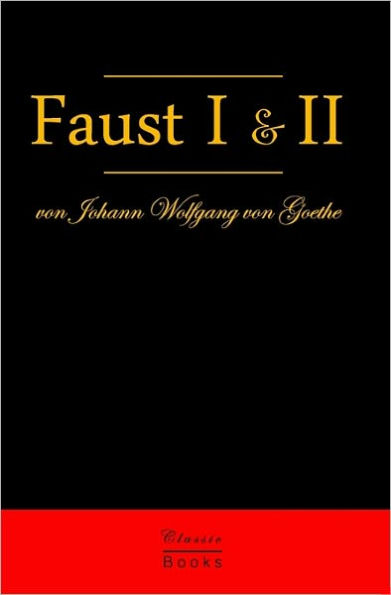 Faust I & II: Der Tragödie Erster Teil & Der Tragödie Zweiter Teil