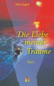 Title: Die Liebe meiner Träume (Teil 1), Author: Ruth Gogoll