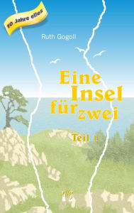 Title: Eine Insel für zwei (Teil 1), Author: Ruth Gogoll