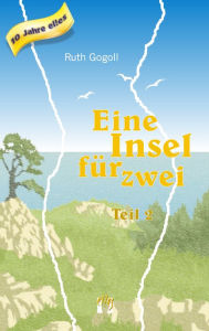 Title: Eine Insel für zwei (Teil 2), Author: Ruth Gogoll