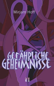 Title: Gefährliche Geheimnisse, Author: Mirjam Hoff