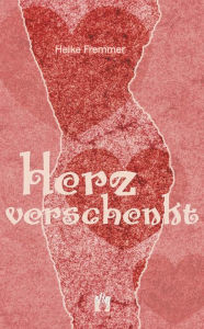 Title: Herz verschenkt, Author: Heike Fremmer