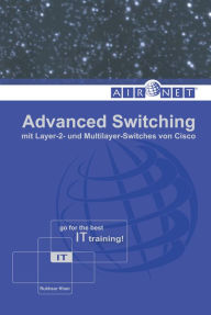 Title: Advanced Switching: mit Layer-2- und Multilayer-Switches von Cisco, Author: Rukhsar Khan