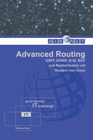 Title: Advanced Routing: OSPF, EIGRP, IS-IS, BGP und Redistribution mit Routern von Cisco, Author: Rukhsar Khan