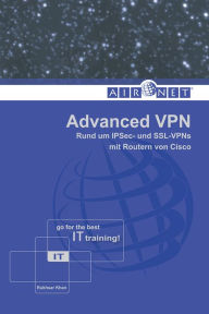 Title: Advanced VPN: Rund um IPSec- und SSL-VPNs mit Routern von Cisco, Author: Rukhsar Khan