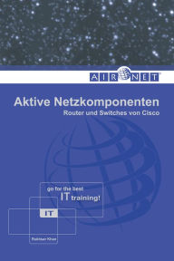 Title: Aktive Netzkomponenten: Router und Switches von Cisco, Author: Rukhsar Khan