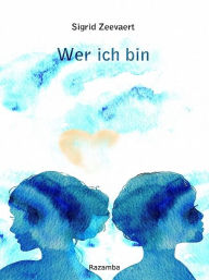 Title: Wer ich bin, Author: Sigrid Zeevaert