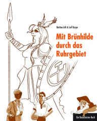 Title: Mit Brünhilde durch das Ruhrgebiet: Ein ReiseGeister-Buch, Author: Bettina Arlt