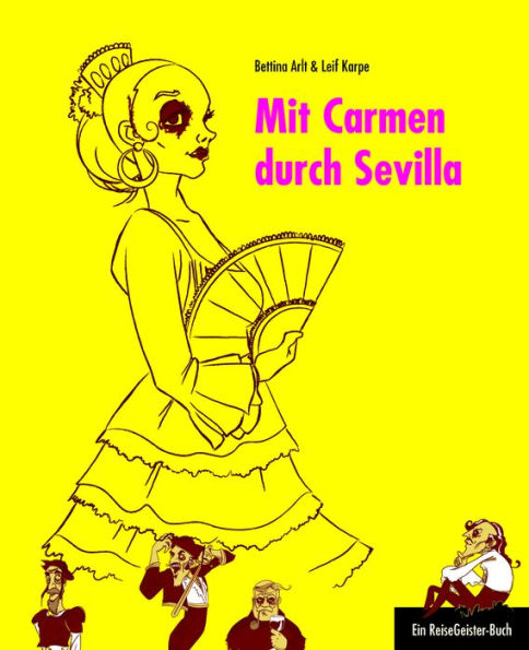 Mit Carmen durch Sevilla: Ein ReiseGeister-Buch