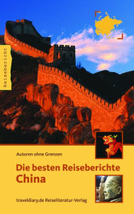 Title: Die besten Reiseberichte China, Author: Nicole Quint