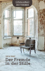 Title: Der Fremde in der Stille: in Dresden angesiedelter Historischer, Urban Fantasy- und Romantasy-Roman, Author: Sofia Traut