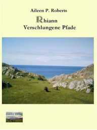Title: Rhiann - Verschlungene Pfade, Author: Aileen P Roberts