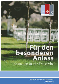 Title: Für den besonderen Anlass: Kasualien in der Freikirche, Author: Forum Theologie & Gemeinde des BFP