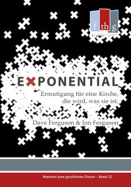 Title: Exponential: Ermutigung für eine Kirche, die wird, was sie ist, Author: Dave Ferguson