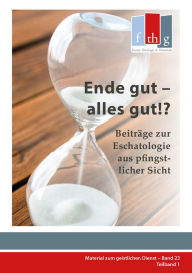 Title: Ende gut - alles gut!?: Beiträge zur Eschatologie aus pfingstlicher Sicht, Author: Ole Dost