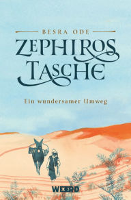 Title: Zephiros Tasche: Ein wundersamer Umweg, Author: Besra Ode