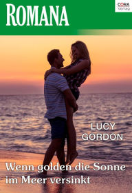 Title: Wenn golden die Sonne im Meer versinkt: Die Rinucci Brüder 1, Author: Lucy Gordon