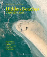 Title: Hidden Beaches Deutschland: Entdecke die abgelegenen Strände der deutschen Nord- und Ostseeküste, Author: Björn Nehrhoff von Holderberg