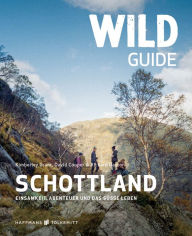Title: Wild Guide Schottland: Einsamkeit, Abenteuer und das süße Leben, Author: Kimberley Grant