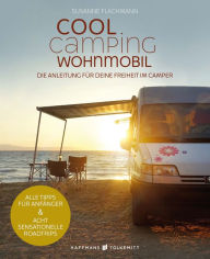 Title: Cool Camping Wohnmobil: Die Anleitung für deine Freiheit im Camper, Author: Susanne Flachmann