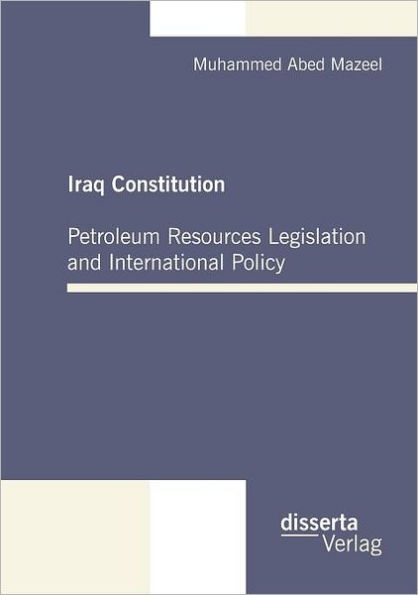 Iraq Constitution: Petroleum Resources Legislation and International Policy