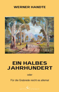 Title: Ein halbes Jahrhundert, Author: Werner Handte