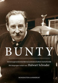 Title: Bunty: Erinnerungen an einen Gentleman aus bester schottisch-irischer Familie, Author: Halwart Schrader