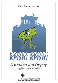 Title: KRISE! KRISE!: Schulden am Olymp - Tagebuch eines Frosches, Author: Edit Engelmann