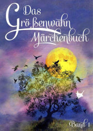 Title: Das Größenwahn Märchenbuch: Band 1, Author: Brigitte Münch