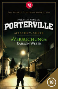 Title: Porterville - Folge 18: Versuchung: Mystery-Serie, Author: Raimon Weber