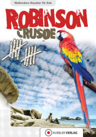 Title: Robinson Crusoe: Walbreckers Klassiker für die ganze Familie, Author: Dirk Walbrecker