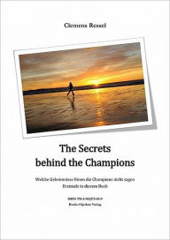 Title: The Secrets behind the Champions, Author: Clemens Ressel