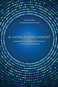 Title: A World Parliament: Governance and Democracy in the 21st Century, Author: Jo Leinen