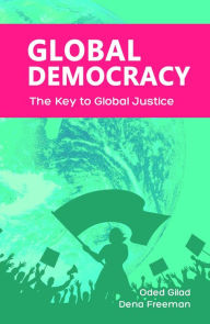 Title: Global Democracy: The Key to Global Justice, Author: Oded Gilad