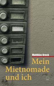 Title: Mein Mietnomade und ich: Eine wahre Geschichte, Author: Matthias Kreck