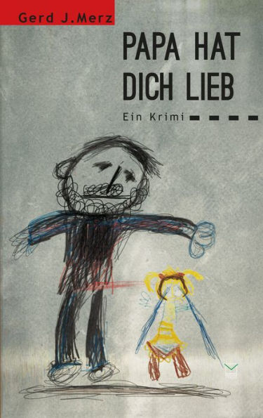 Papa hat dich lieb: Ein Krimi