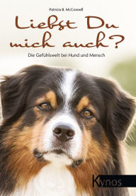 Title: Liebst Du mich auch?: Die Gefühlswelt bei Hund und Mensch, Author: Patricia B. McConnell